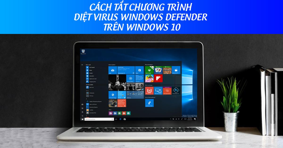 Cách Tắt Windows Defender trên Windows 10
