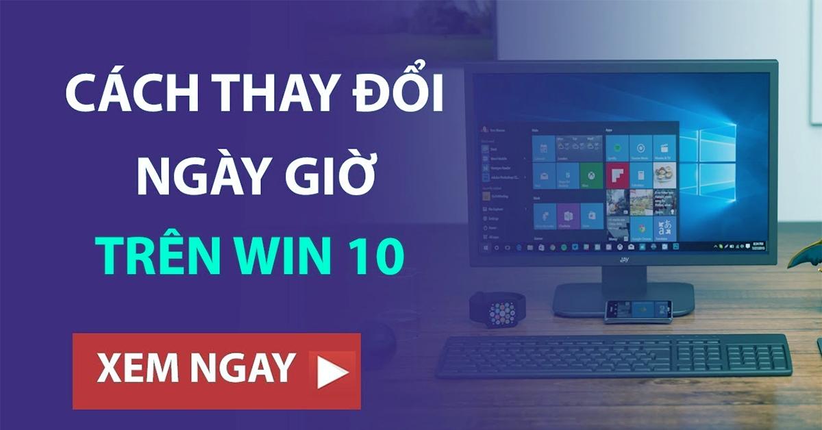 Hướng Dẫn Chỉnh Giờ Trên Win 10